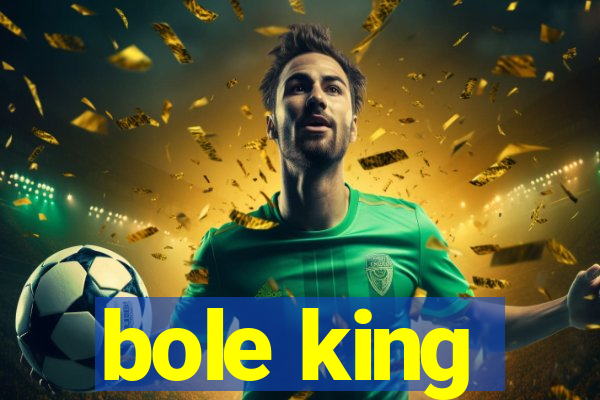 bole king